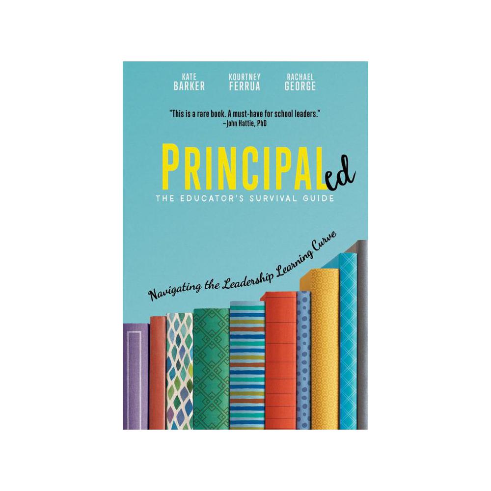 Kate Barker; Kourtney Ferrua, Principaled: Navigating the Leadership Learning Curve, 9781951600464, Dave Burgess Consulting, Inc., 2020, Education, Books, 911165